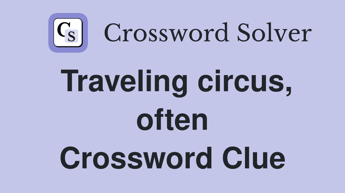 Traveling circus, often Crossword Clue