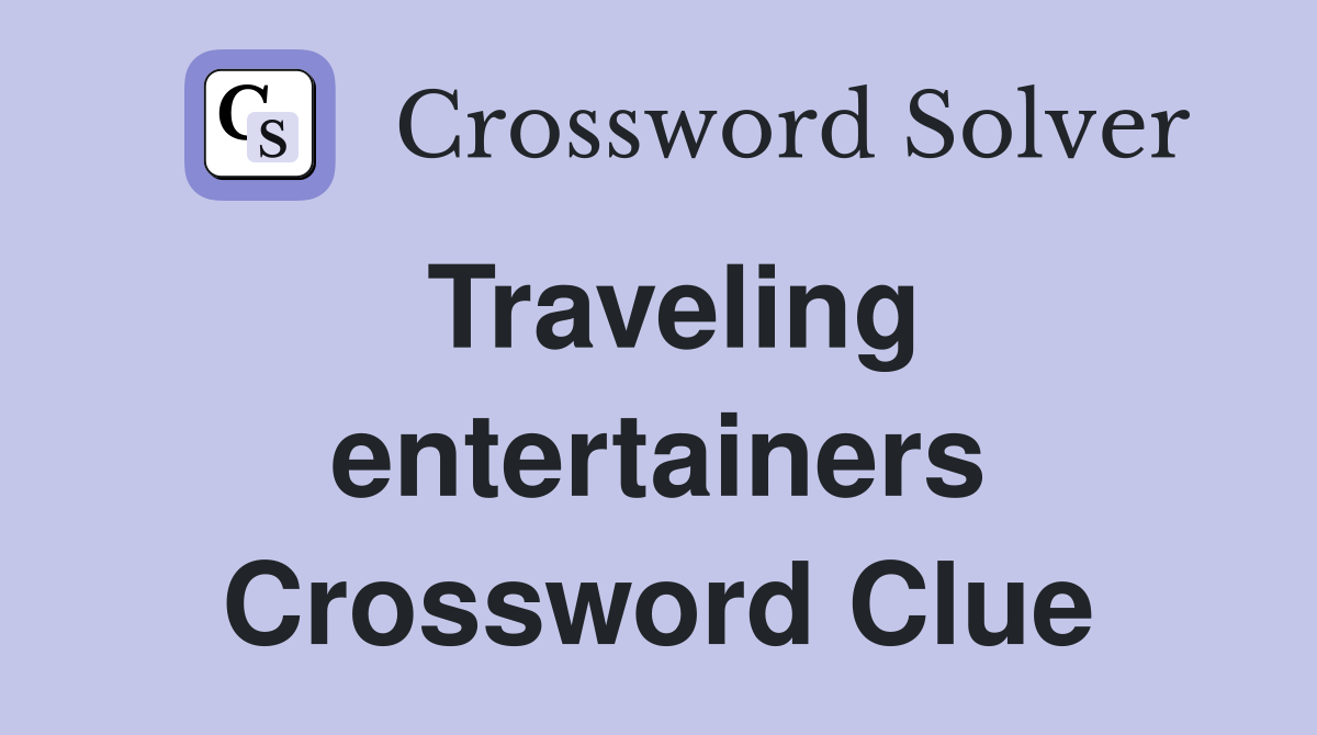 Traveling entertainers Crossword Clue