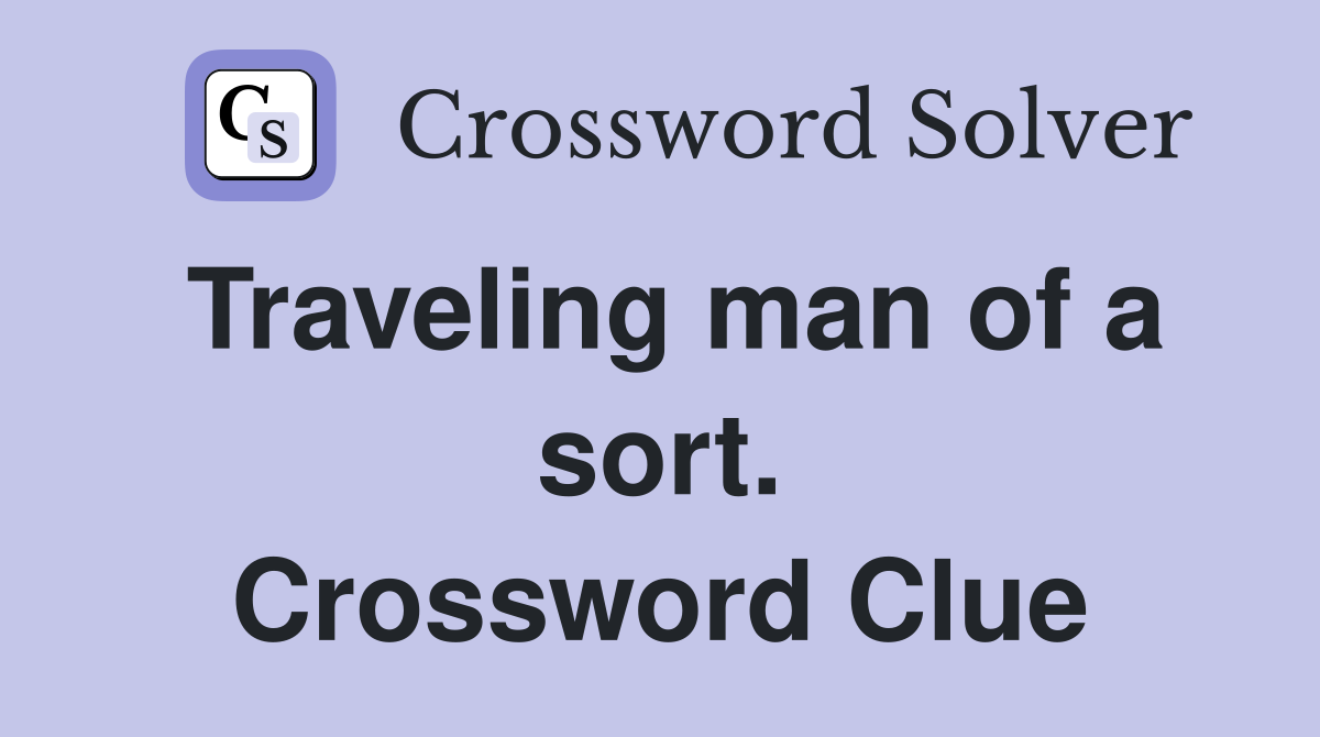 Traveling man of a sort. Crossword Clue