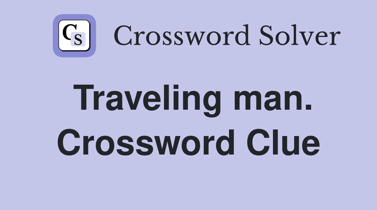 Traveling man. Crossword Clue