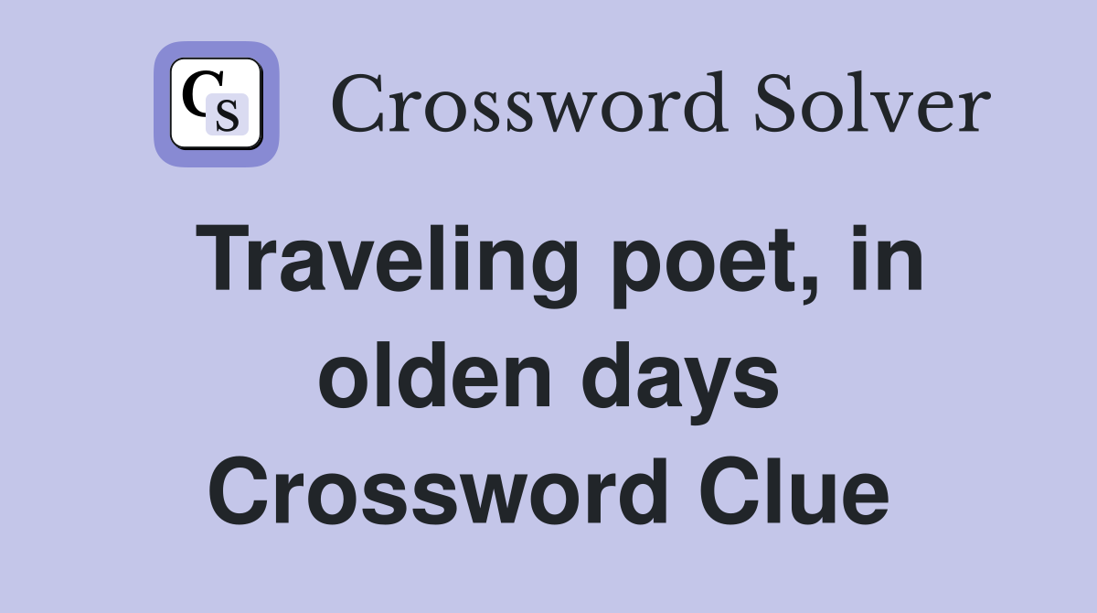 Traveling poet, in olden days Crossword Clue