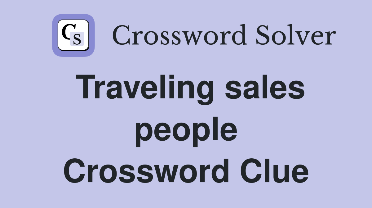 Traveling sales people Crossword Clue