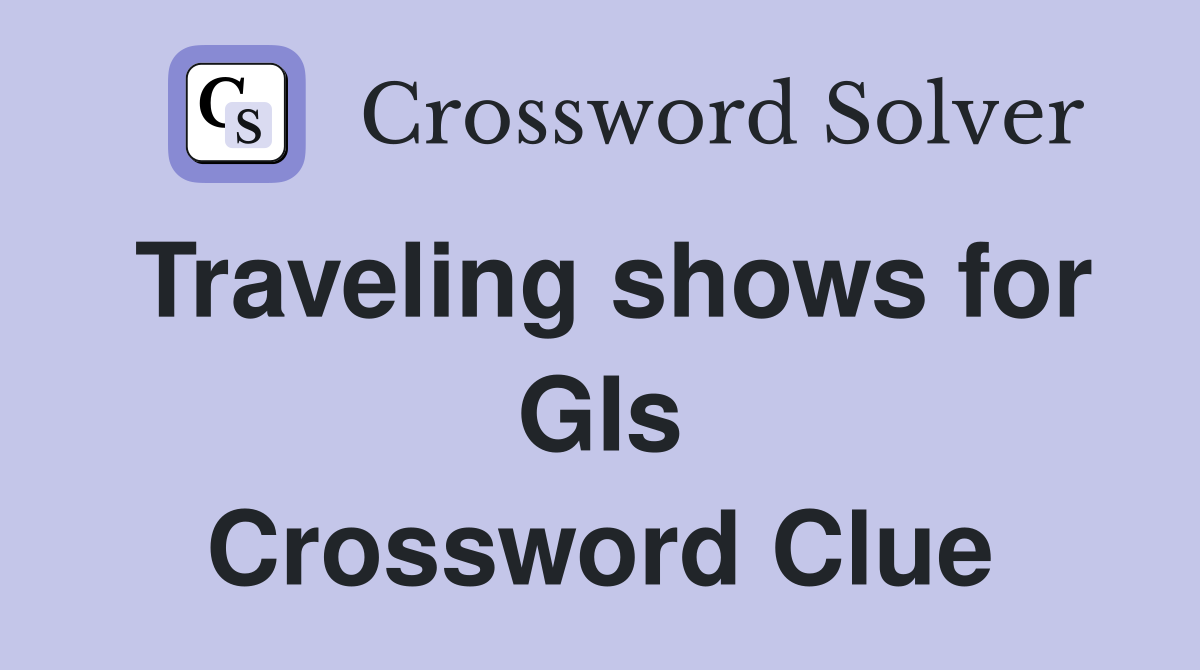 Traveling shows for GIs Crossword Clue