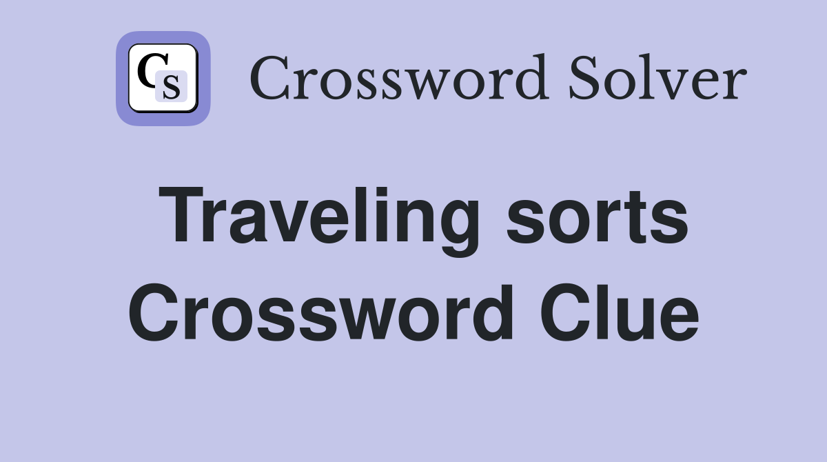 Traveling sorts Crossword Clue