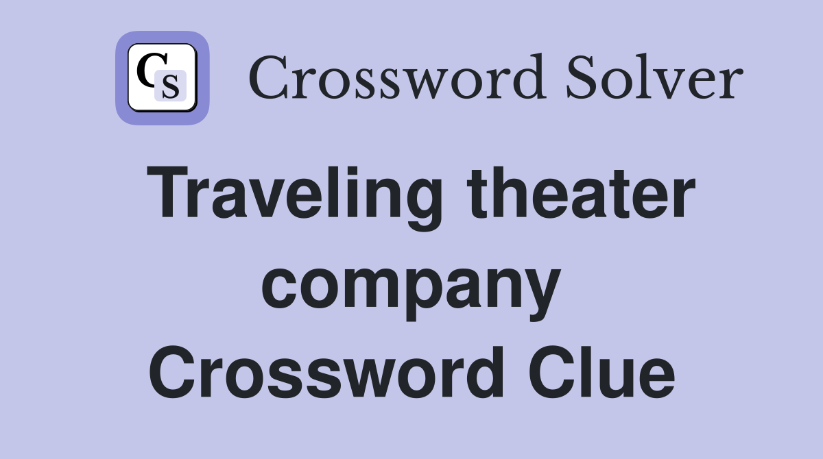 Traveling theater company Crossword Clue