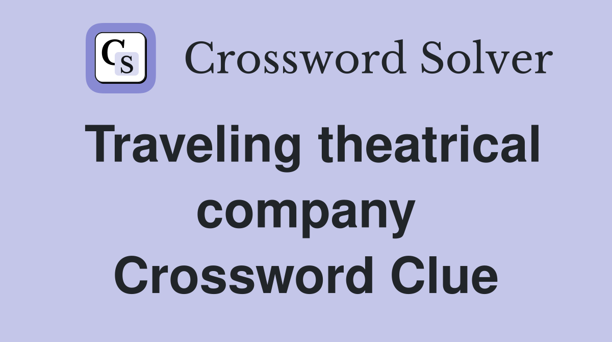 Traveling theatrical company Crossword Clue