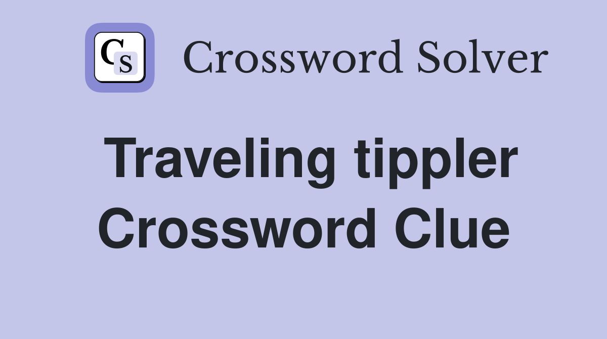 Traveling tippler Crossword Clue