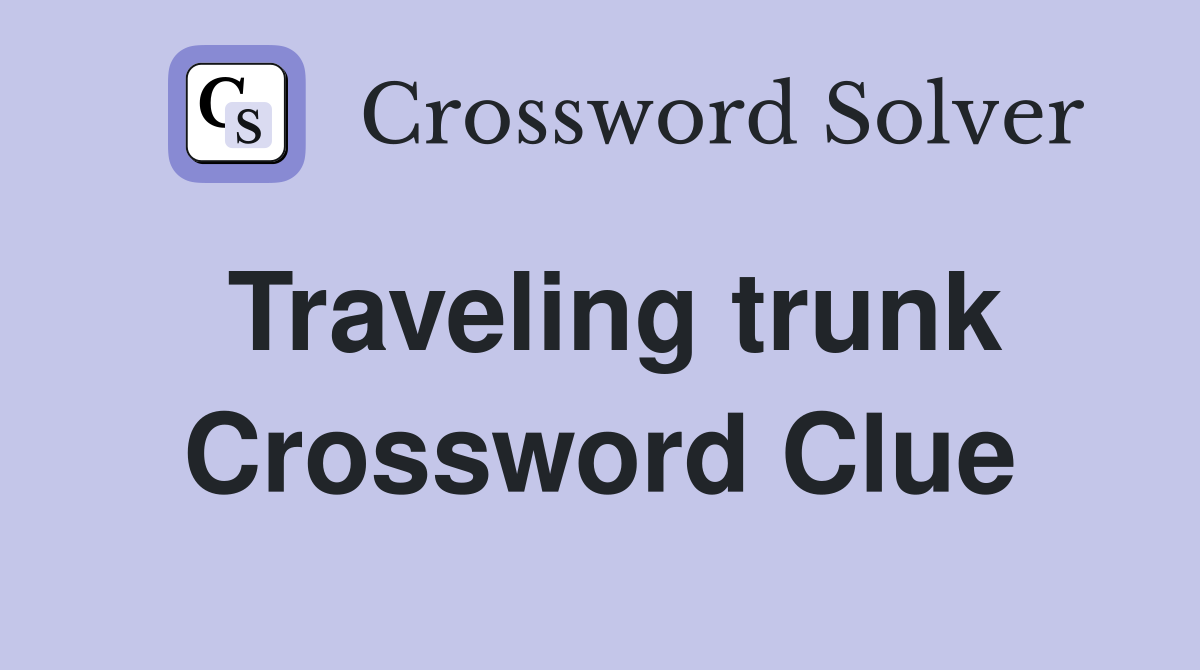 Traveling trunk Crossword Clue