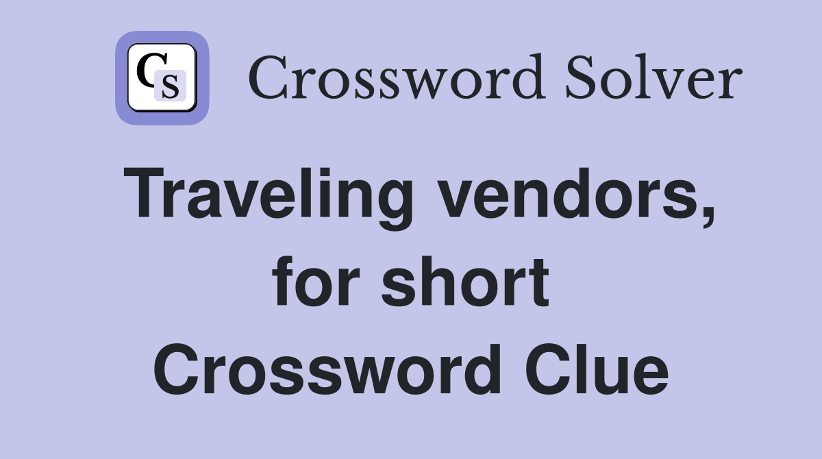Traveling vendors, for short Crossword Clue