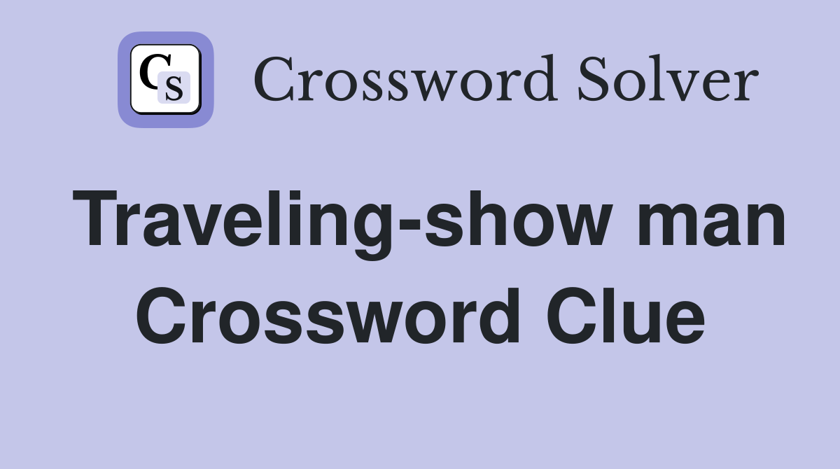 Traveling-show man Crossword Clue
