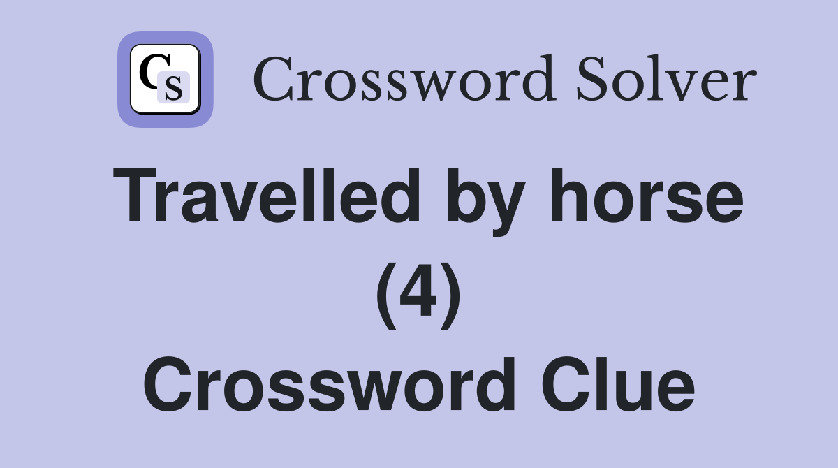 Travelled by horse (4) Crossword Clue