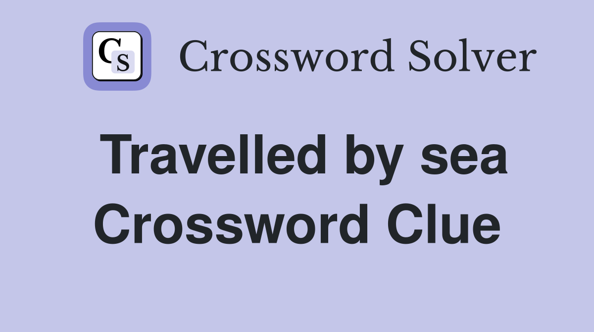 Travelled by sea Crossword Clue