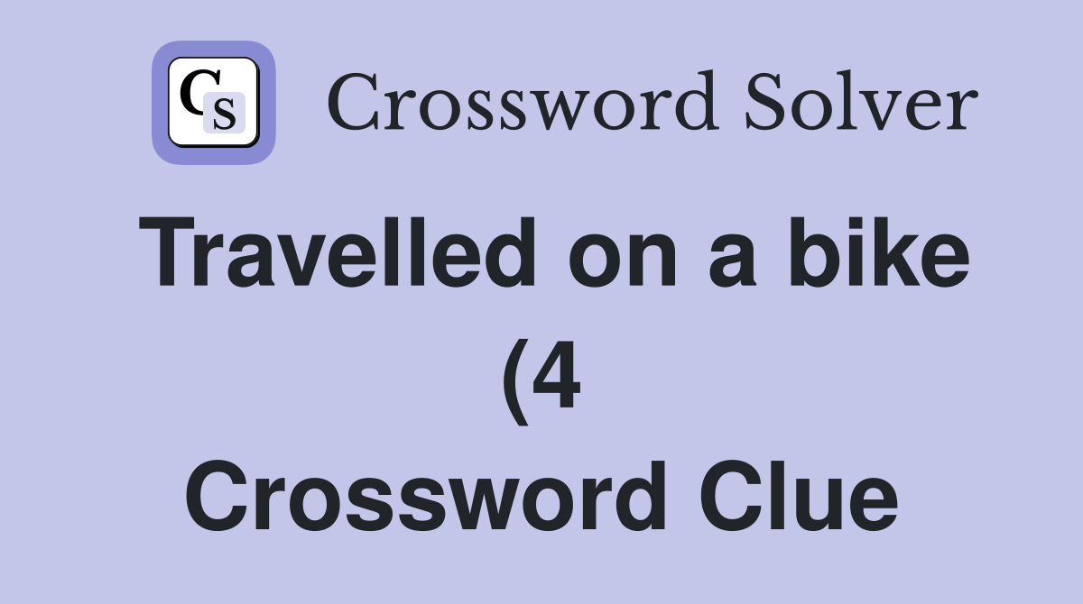 Travelled on a bike (4) Crossword Clue Answers Crossword Solver Travelled on a bike (4) Crossword Clue Answers Crossword Solver