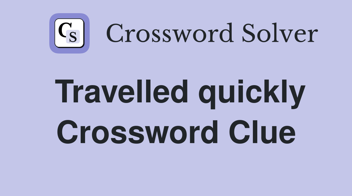 Travelled quickly Crossword Clue