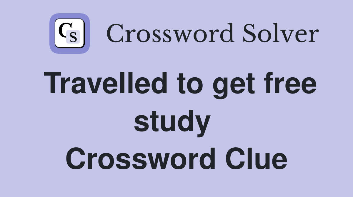 Travelled to get free study  Crossword Clue