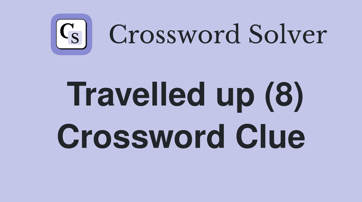 Travelled up (8) Crossword Clue