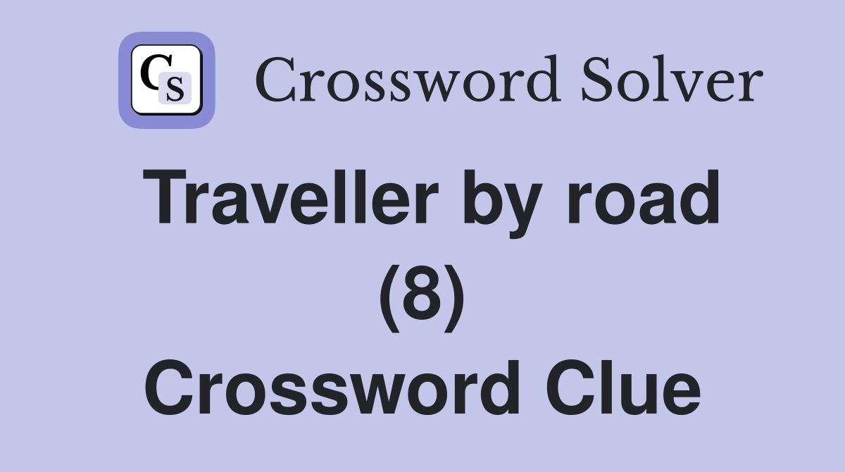 Traveller by road (8) Crossword Clue