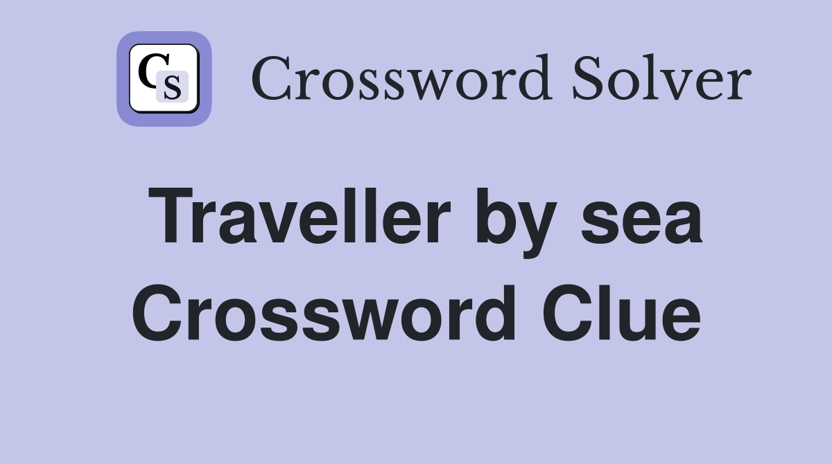 Traveller by sea Crossword Clue