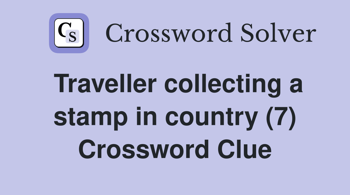 Traveller collecting a stamp in country (7) Crossword Clue