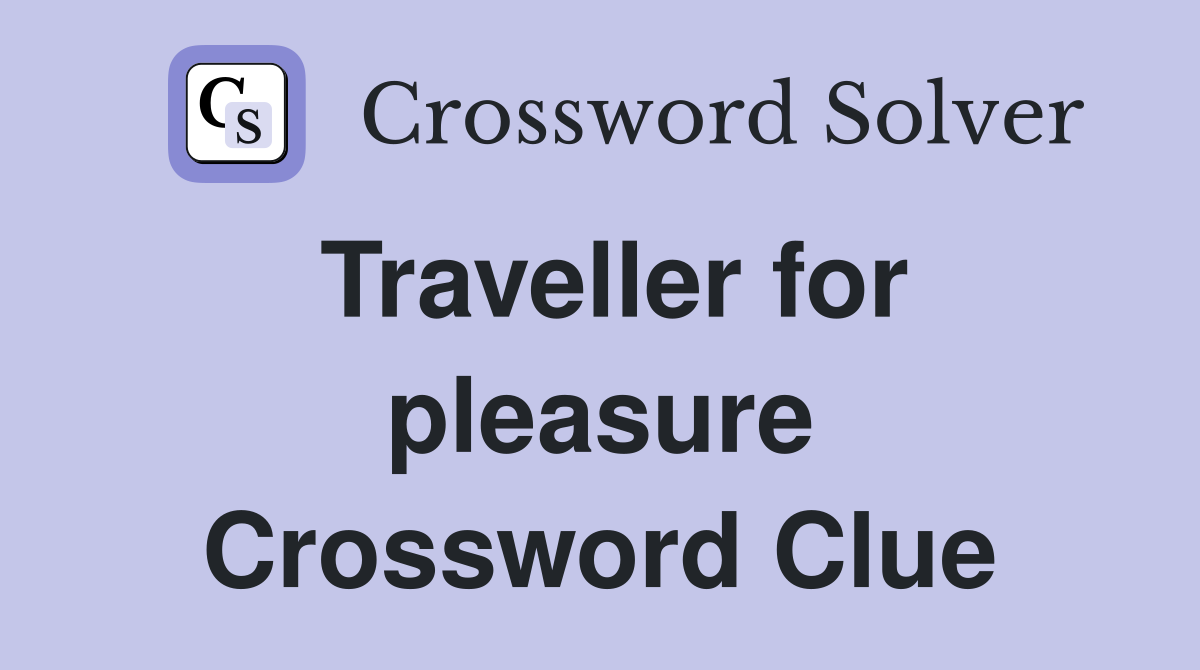 Traveller for pleasure Crossword Clue
