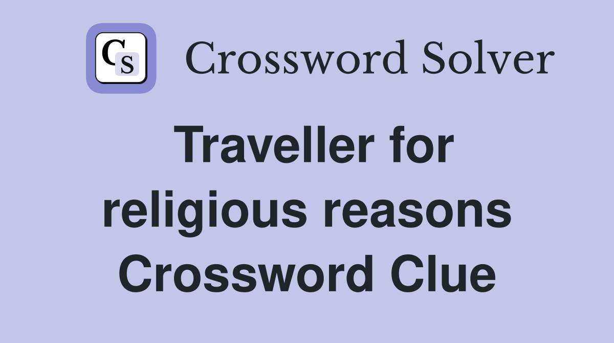 Traveller for religious reasons Crossword Clue
