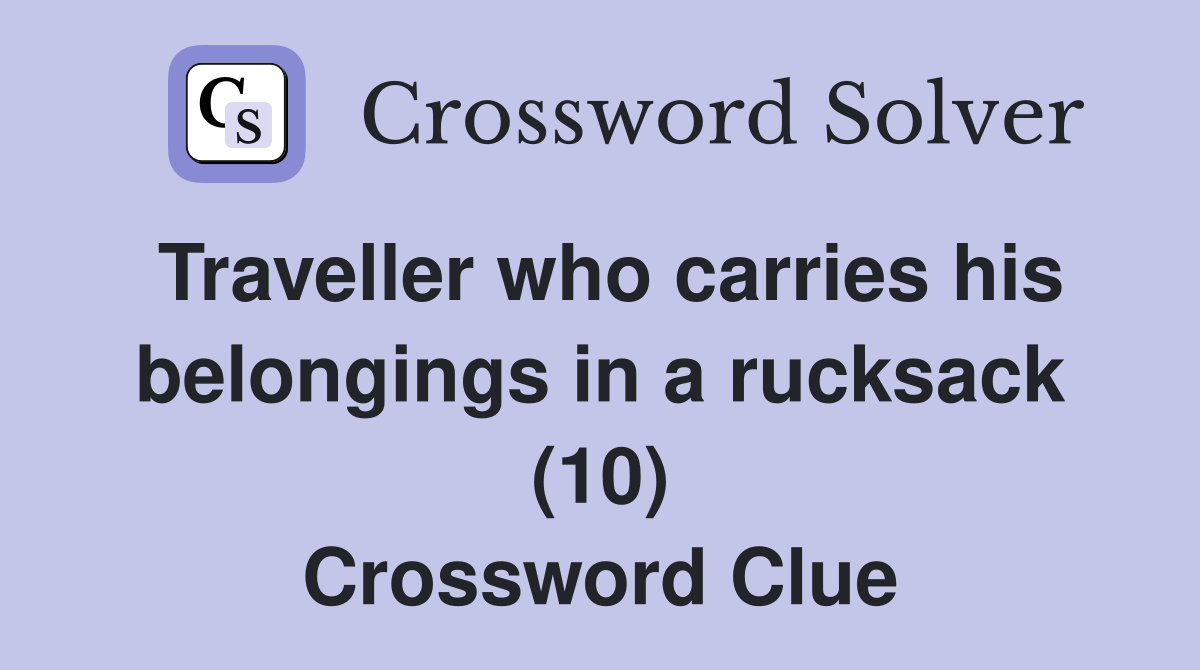 Traveller who carries his belongings in a rucksack (10) Crossword Clue