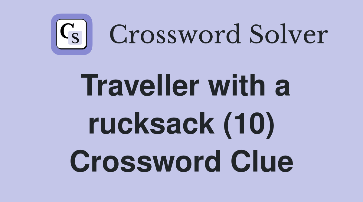 Traveller with a rucksack (10) Crossword Clue