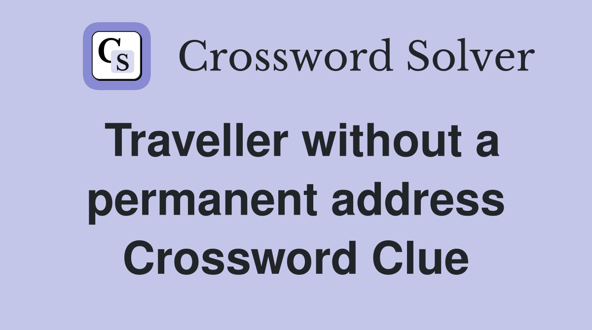 Traveller without a permanent address Crossword Clue