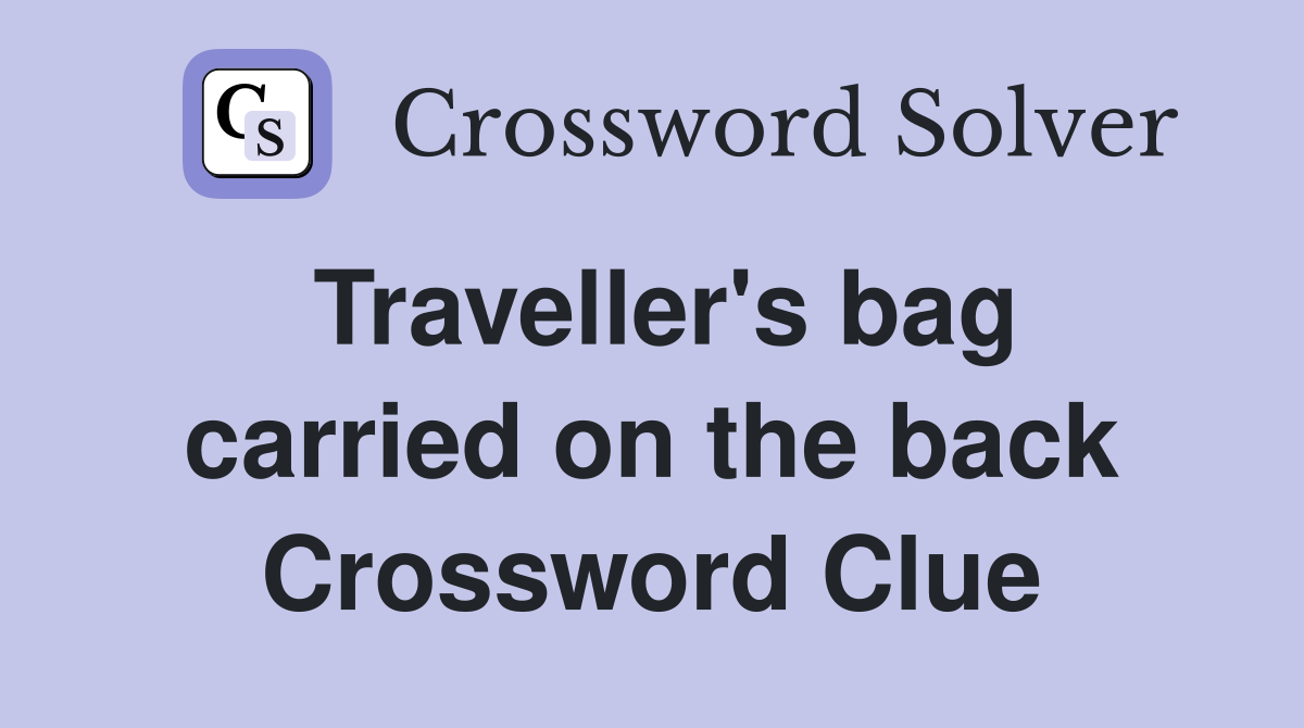 Traveller's bag carried on the back Crossword Clue