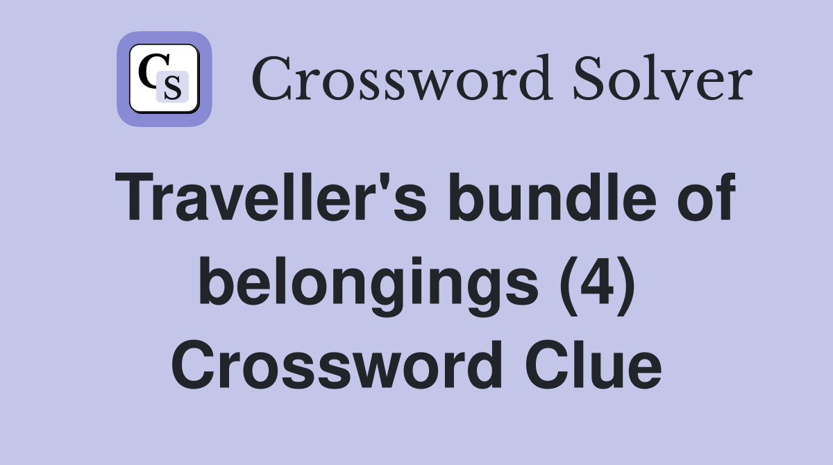 Traveller's bundle of belongings (4) Crossword Clue