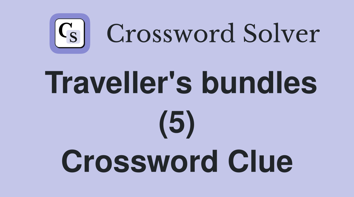 Traveller's bundles (5) Crossword Clue