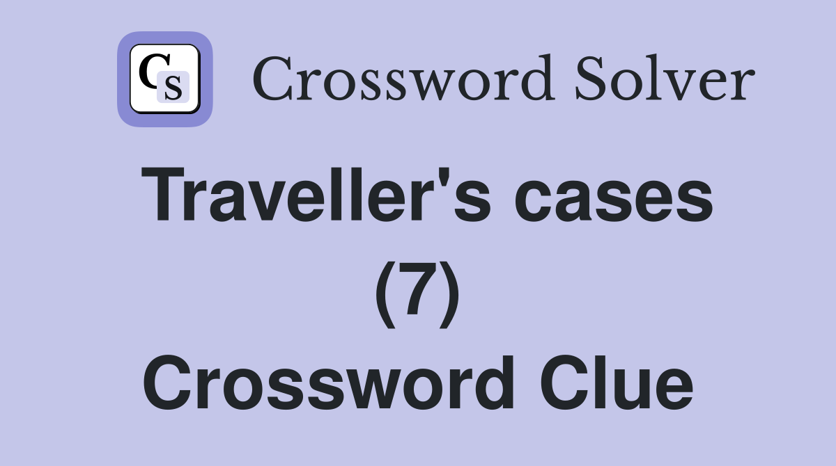 Traveller's cases (7) Crossword Clue