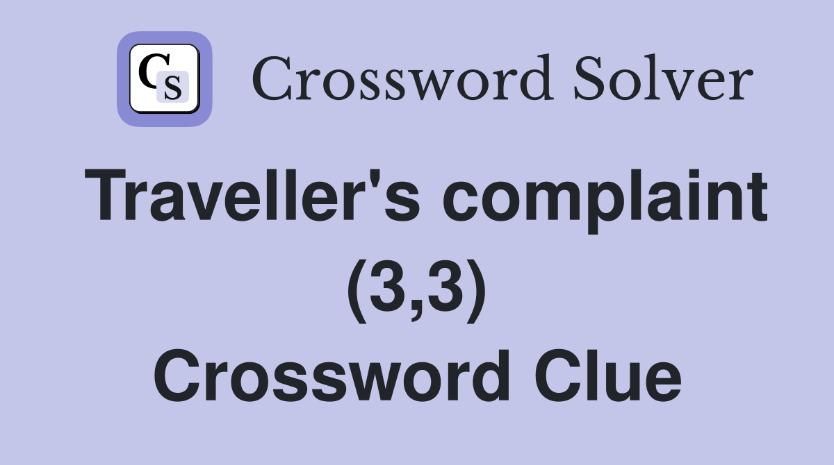 Traveller's complaint (3,3) Crossword Clue