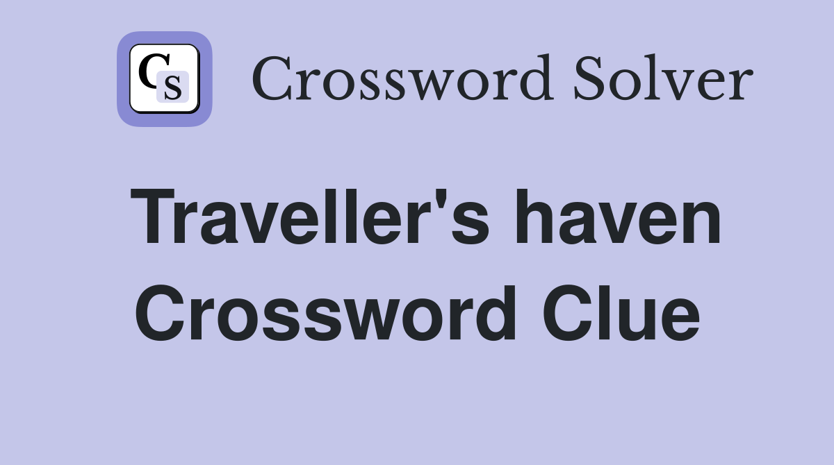 Traveller's haven Crossword Clue