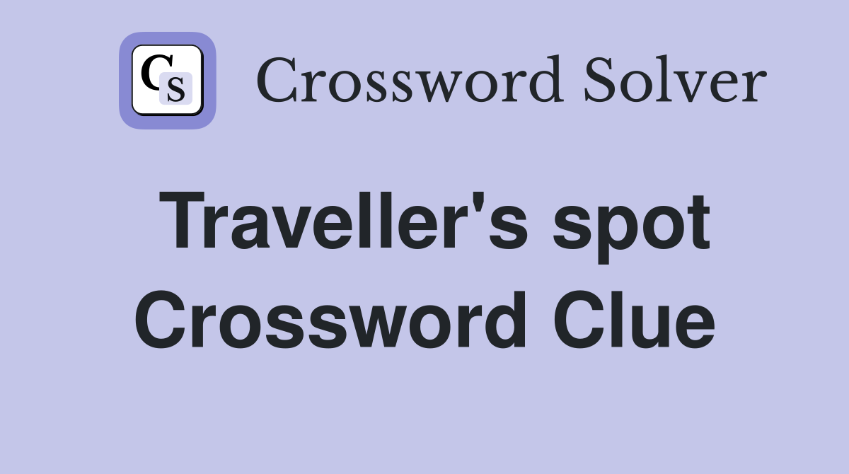 Traveller's spot Crossword Clue