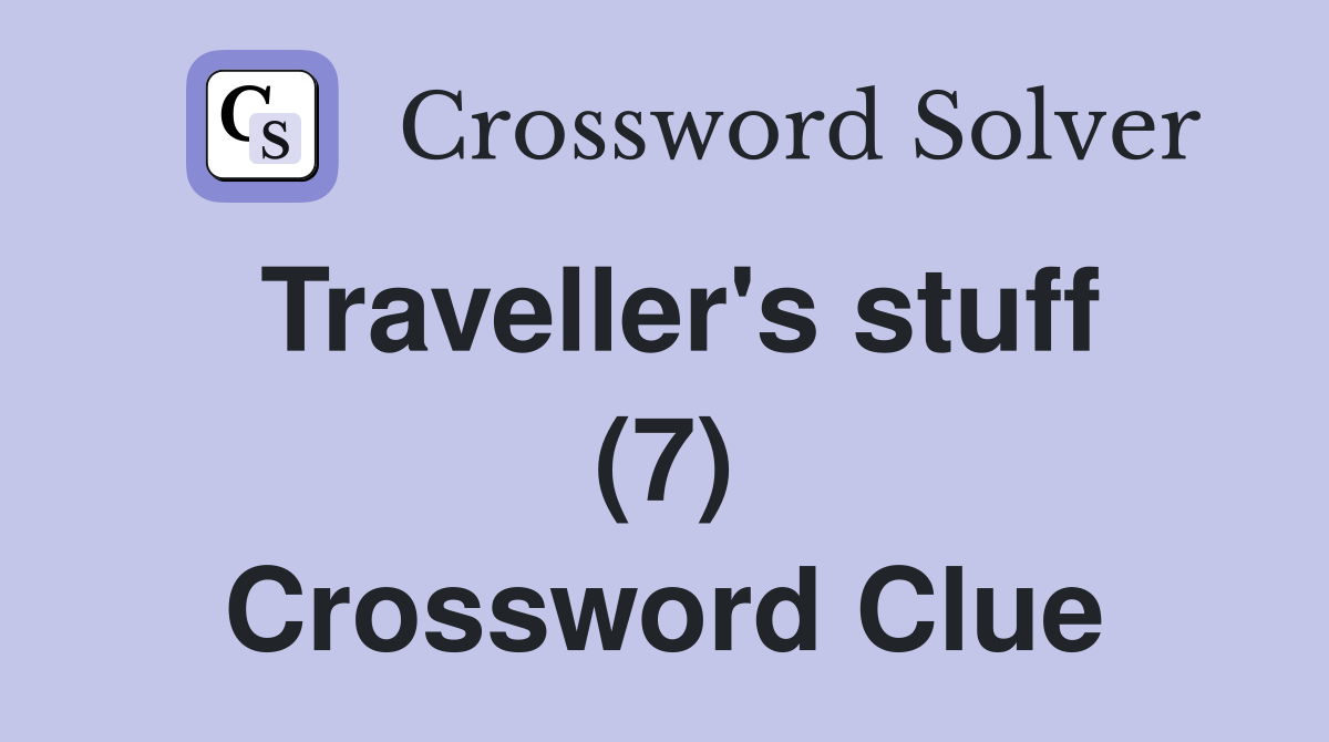 Traveller's stuff (7) Crossword Clue