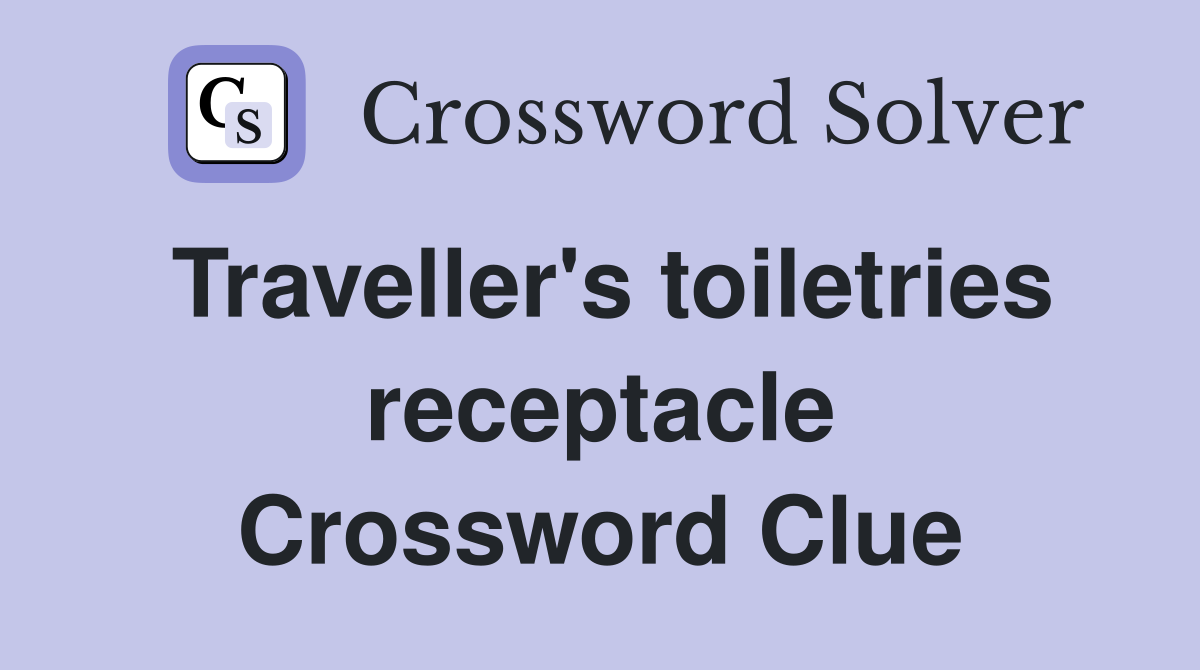 Traveller's toiletries receptacle Crossword Clue