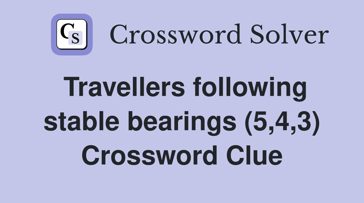 Travellers following stable bearings (5,4,3) Crossword Clue