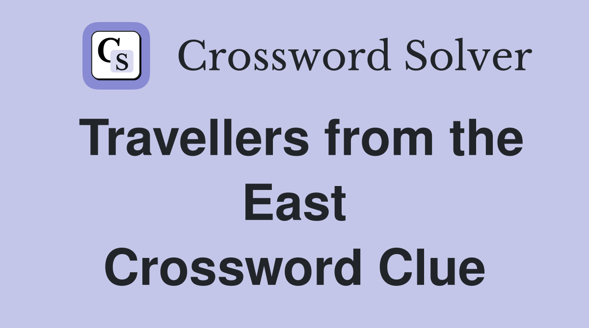 Travellers from the East Crossword Clue