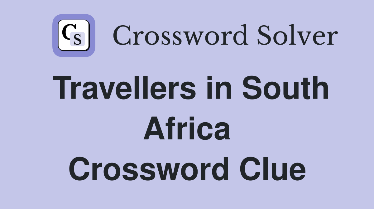 Travellers in South Africa Crossword Clue