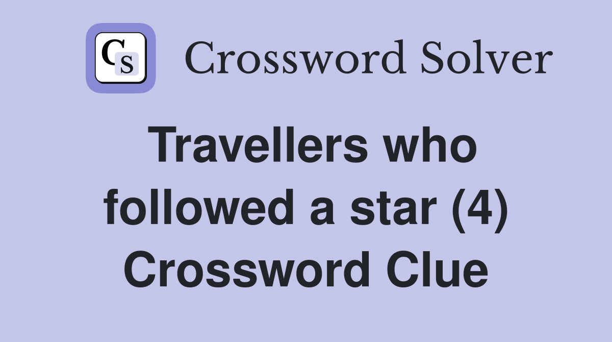 Travellers who followed a star (4) Crossword Clue