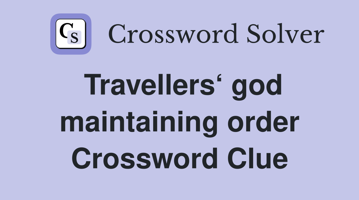 Travellers‘ god maintaining order Crossword Clue