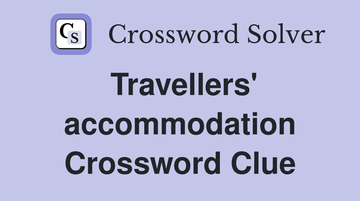 Travellers' accommodation Crossword Clue