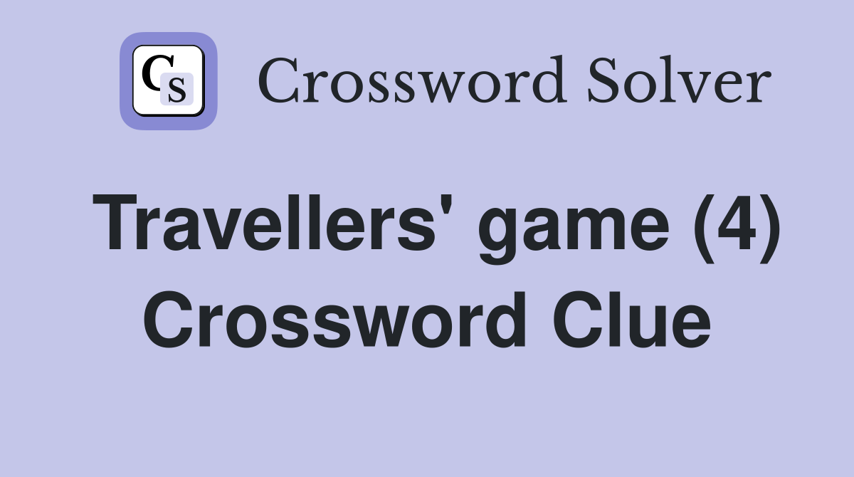 Travellers' game (4) Crossword Clue