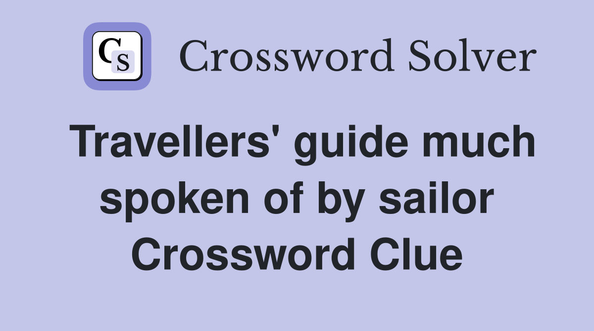 Travellers' guide much spoken of by sailor Crossword Clue