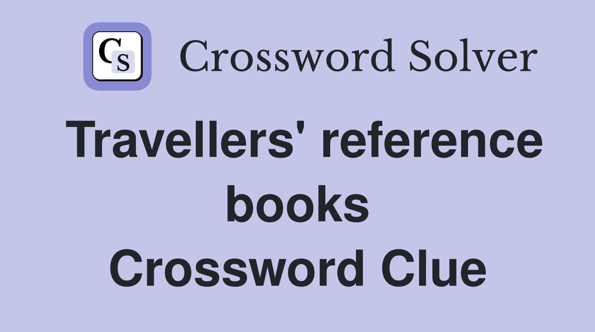 Travellers' reference books Crossword Clue
