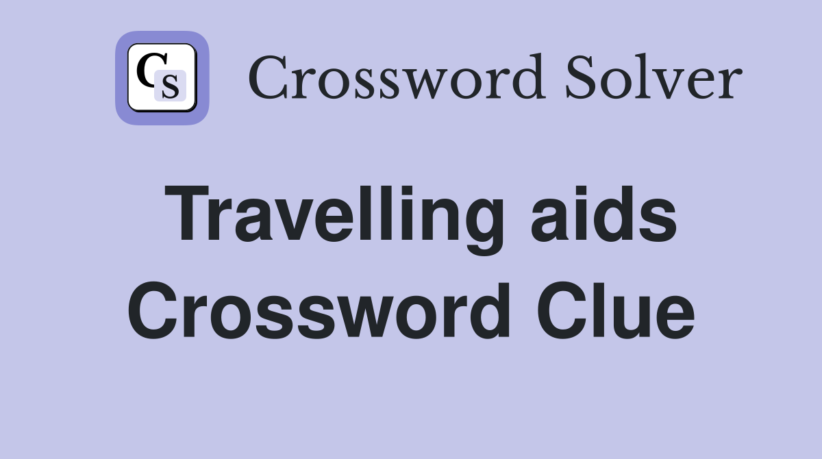 Travelling aids Crossword Clue