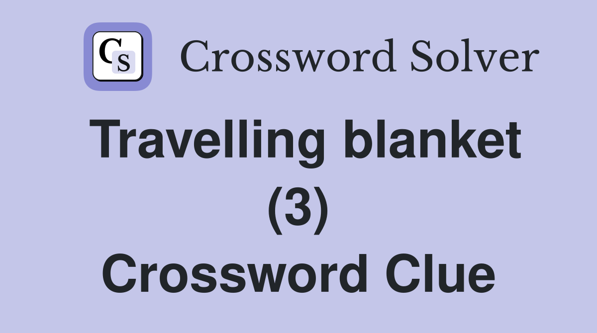 Travelling blanket (3) Crossword Clue