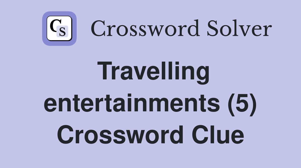 Travelling entertainments (5) Crossword Clue
