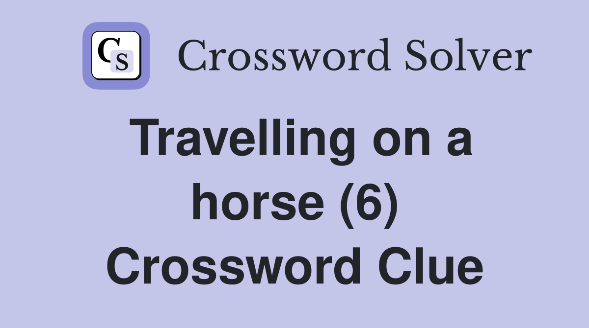 Travelling on a horse (6) Crossword Clue